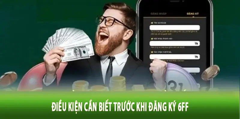 Điều kiện cần biết trước khi đăng ký 6FF