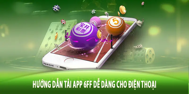 Hướng dẫn tải app 6FF dễ dàng cho điện thoại